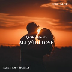 Aron Ahmed - All With Love (Original Mix)