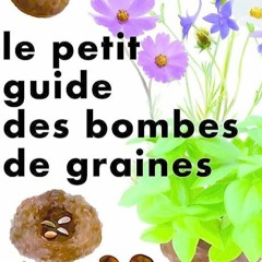 ⏳ READ PDF Le Petit Guide des bombes de graines Full Online
