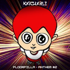Floorfilla - ANTHEM #2 (KxR Get Down Remix)