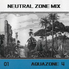 Neutral Zone Mix 01 - Aquazone 4