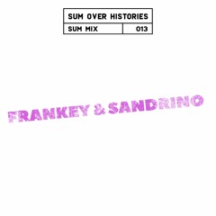 Sum Mix #013 - Frankey & Sandrino (Live)