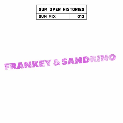 Sum Mix #013 - Frankey & Sandrino (Live)