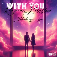 Rayman Kiddflow Ft. Black Emigo - With You