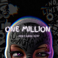 One Million (ZHKYAKBR EDIT)