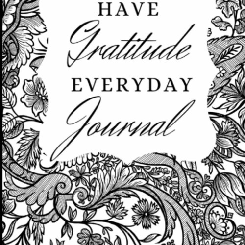 EBOOK READ Have Gratitude EveryDay Journal, One year of Gratitude 6x9 Journal