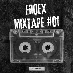 Froex - Mixtape #01 [Free Download]