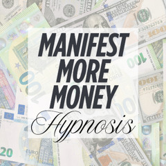Manifest More Money Hypnosis