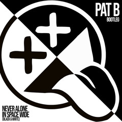 Pat B - Never Alone In Space Wide Bootleg