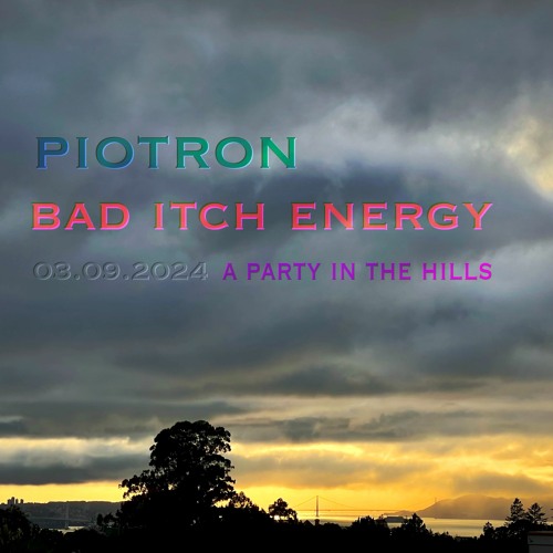 Piotron - Bad Itch Energy - 03.09.24 - Oakland Hills