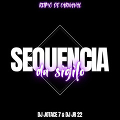 SEQUENCIA DA SIGILO 00 DJ JOTACE E DJ JR 22