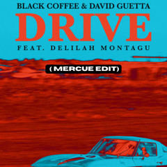 DRIVE - BLACK COFFEE & DAVID GUETTA (MERCUE AFRO HOUSE EDIT)