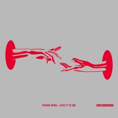 Patrik Berg - Give It To Me (Original Mix)