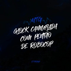 MTG - GLOCK CAMUFLADA COM PENTÃO DE ROBOCOP - DJ BRAGA