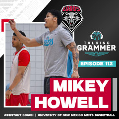 Ep 112: UNM Lobo basketball assistant Mikey Howell (TG 07.22.25)