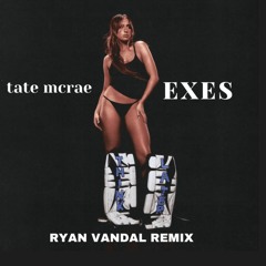 Tate Mcrae - Exes (Ryan Vandal Remix) [FREE DOWNLOAD]