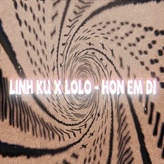 LINH KU X LOLO - HON EM DI