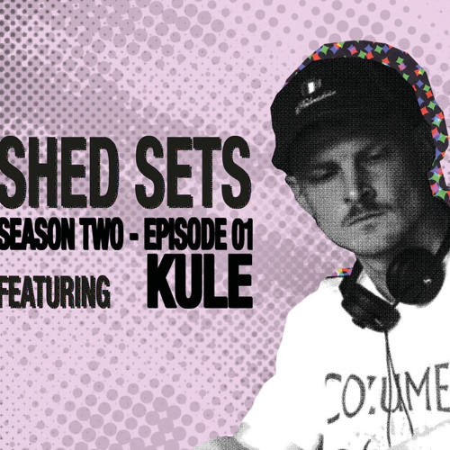 PREMIERE: KULE S002 E001 (SHED SETS)