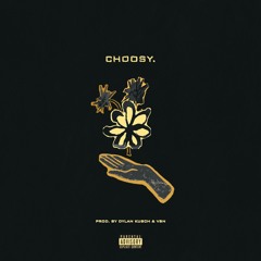 Choosy (Prod. by Dylan Kusch & VSN)