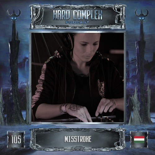 HARD COMPLEX PODCAST | #105 | MISSTROKE (HU)