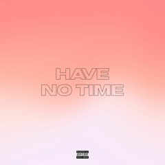 Have No Time