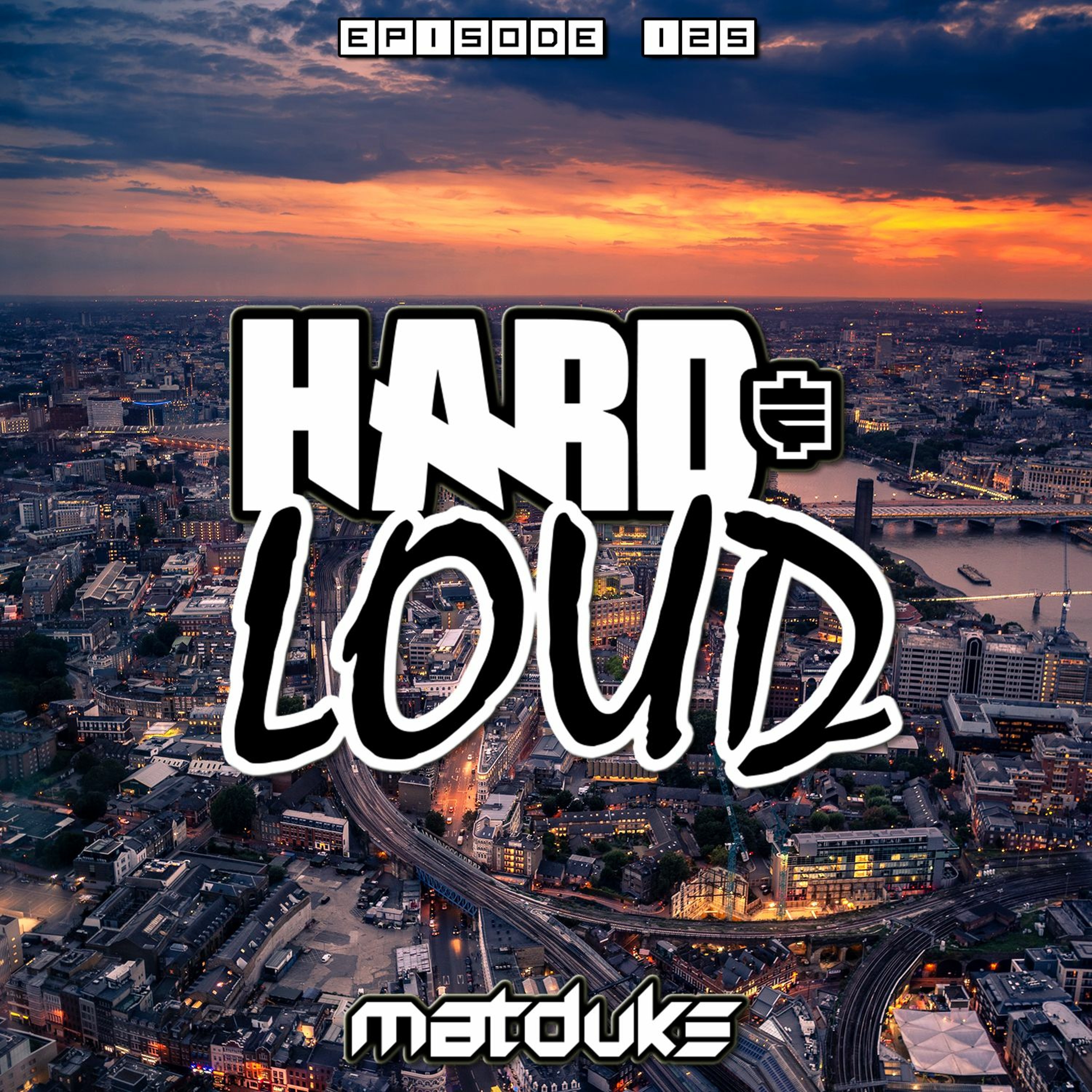 Matduke presents The Hard & Loud Podcast (Hardstyle, Happy Hardcore)