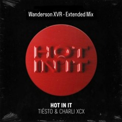 Tiesto Feat. Charli XCX - Hot In It (Wanderson XVR Extended Mix)