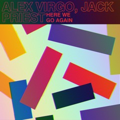 PREMIERE: Alex Virgo & Jack Priest - Here We Go Again