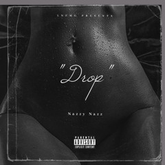 Nazzy Nazz “Drop”