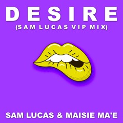 Desire (Sam Lucas VIP Mix)