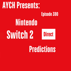 Episode 390 - Nintendo Switch 2 Direct Predictions (ft. Garrett Kidney)