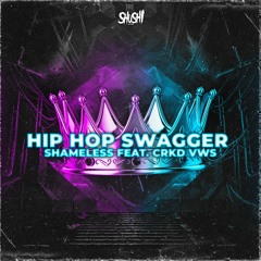 Hip Hop Swagger - Shameless Feat. CRKD VWS (Luca Segala DJ Remix)