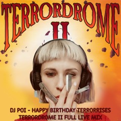 DJ POI - Happy Birthday TerrorRises Terrordrome II Full Live Mix