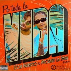 Don Patricio & Mozart La Para - Pa' Toda La Vida (David Fernández Remix)