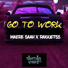 GO TO WORK (Maere Saah X Raiguetss)