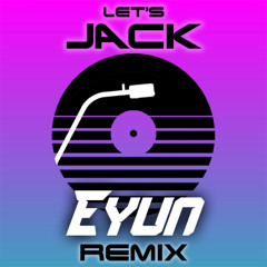 Let's Jack - Breach (Eyun Remix) (FREE DOWNLOAD)