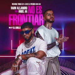 Rauw Alejandro Ft. Anuel AA - No Es Frontiar