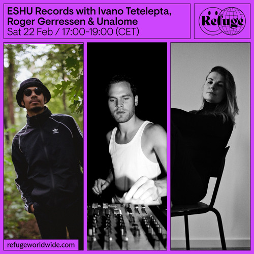 ESHU Records - Ivano Tetelepta, Roger Gerressen & Unalome - 22 Feb 2025