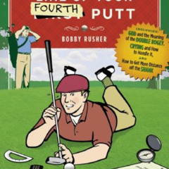 ACCESS EPUB 📧 How to Line Up Your Fourth Putt by  Bobby Rusher [EPUB KINDLE PDF EBOO