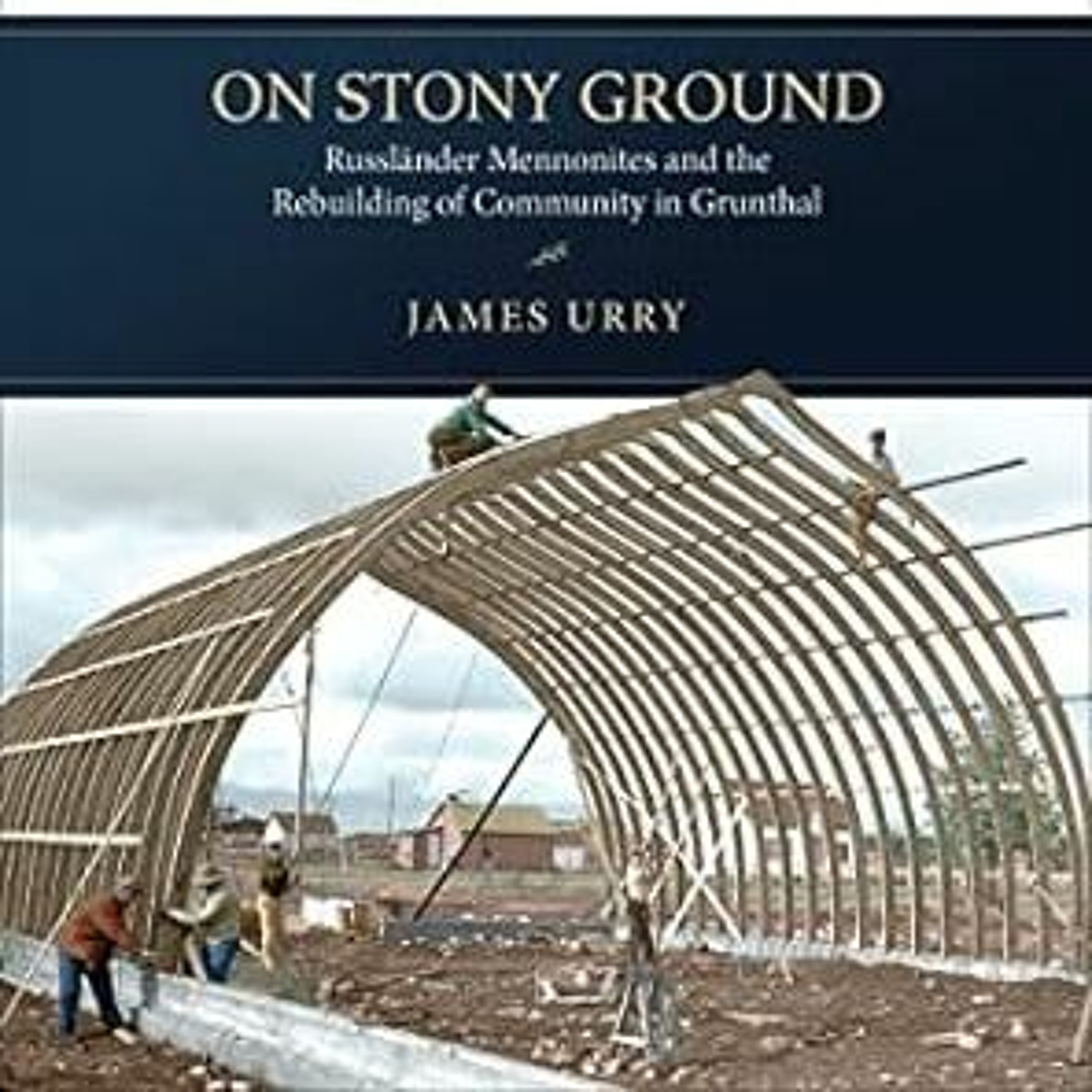 On Stony Ground: Russländer Mennonites and the Rebuilding of Community in Grunthal episode artwork
