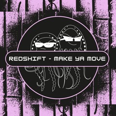REDSHIFT - Make Ya Move (Free Download) [PFS51]