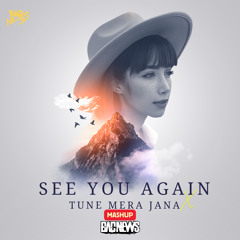 See You Again X Tune Mere Jana Mashup - BΔD NeWs