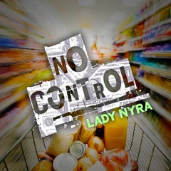 No Control By Lady Nyra