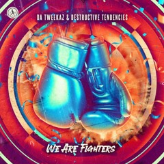 Da Tweekaz & Destructive Tendencies - We Are Fighters ( Dylans Hard Edit)