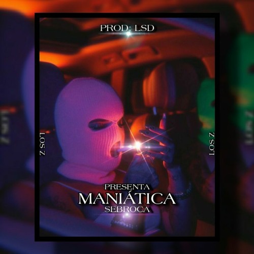 Maniática - Sebroca Prod: Lsd