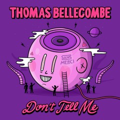 Thomas Bellecombe - Don't Tell Me