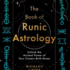 Kindle⚡online✔PDF The Book of Runic Astrology: Unlock the Ancient Power of Your Cosmic Birth Ru