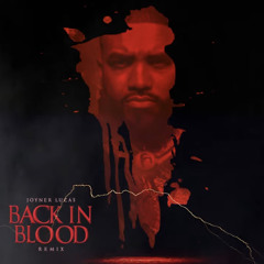 Joyner Lucas  Back in Blood Remix