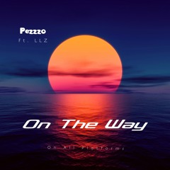 Pezzzo - On My Way Feat LLZ