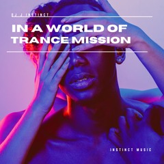 Dj J Instinct - In A World Of Trance Mission