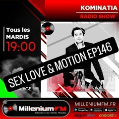 Kominatia - Sex Love & Motion ep146